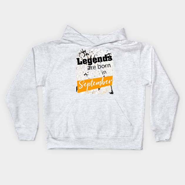 Legends are born in september quotes Kids Hoodie by pixelprod